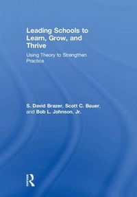 Cover image for Leading Schools to Learn, Grow, and Thrive: Using Theory to Strengthen Practice