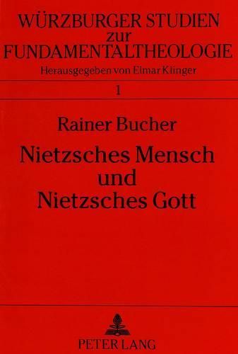 Cover image for Nietzsches Mensch Und Nietzsches Gott: Das Spaetwerk ALS Philosophisch-Theologisches Programm