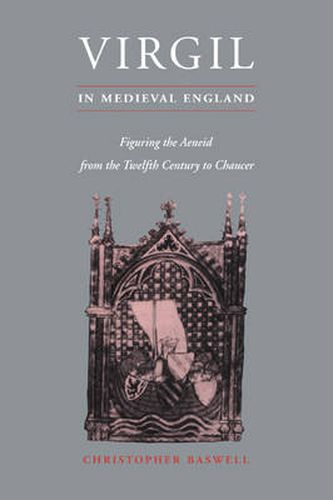 Cover image for Virgil in Medieval England: Figuring The Aeneid from the Twelfth Century to Chaucer
