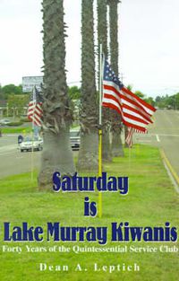 Cover image for Saturday is Lake Murray Kiwanis: Forty Years of the Quintessential Service Club