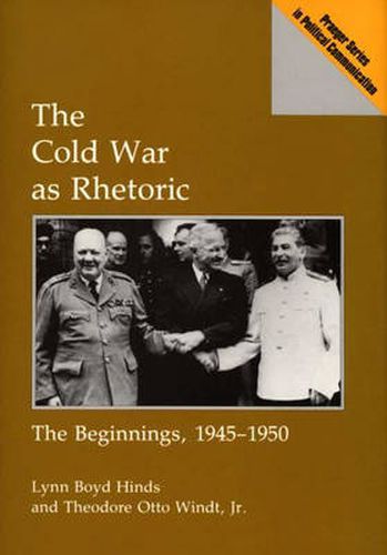 Cover image for The Cold War as Rhetoric: The Beginnings, 1945-1950