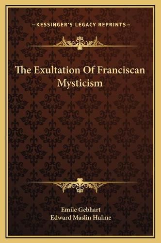 Cover image for The Exultation of Franciscan Mysticism