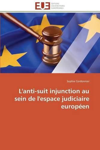 Cover image for L'Anti-Suit Injunction Au Sein de l'Espace Judiciaire Europ en
