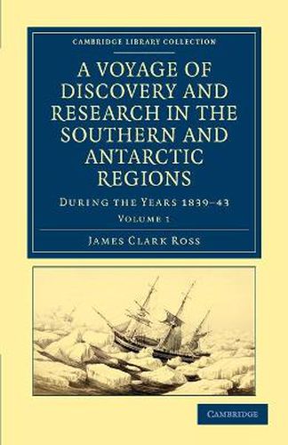 Cover image for A Voyage of Discovery and Research in the Southern and Antarctic Regions, during the Years 1839-43