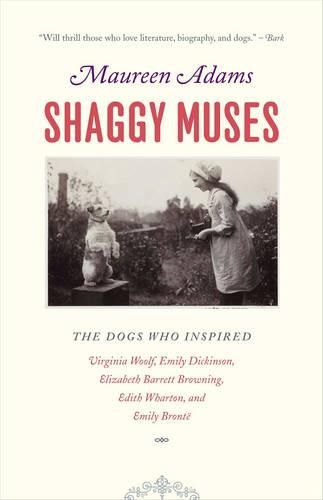 Cover image for Shaggy Muses: The Dogs Who Inspired Virginia Woolf, Emily Dickinson, Elizabeth Barrett Browning, Edith Wharton, and Emily Bronte