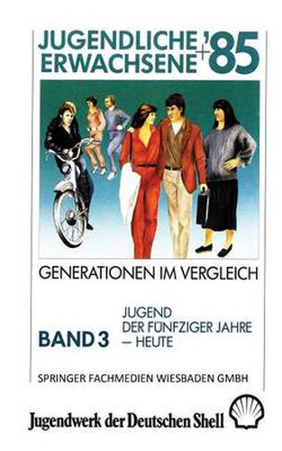 Cover image for Jugendliche + Erwachsene '85: Generationen Im Vergleich: Band 3: Jugend Der Funfziger Jahre -- Heute