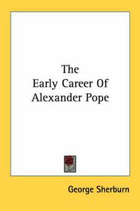 Cover image for The Early Career of Alexander Pope