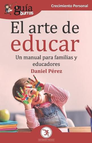 Cover image for GuiaBurros El arte de educar: Un manual para familias y educadores