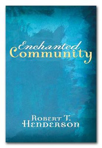Enchanted Community: Journey Into the Mystery of the Church