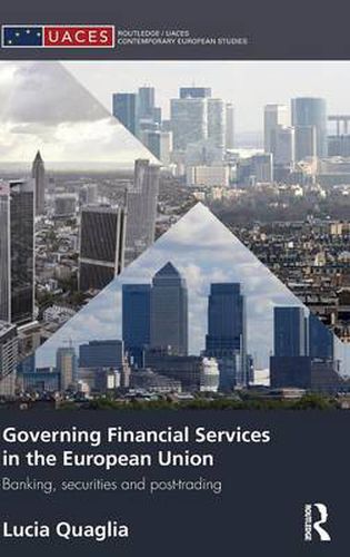 Cover image for Governing Financial Services in the European Union: Banking, Securities and Post-Trading