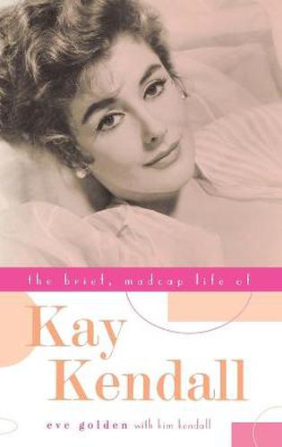 Cover image for The Brief, Madcap Life of Kay Kendall