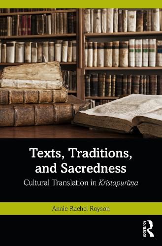 Cover image for Texts, Traditions, and Sacredness: Cultural Translation in Kristapurana