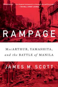 Cover image for Rampage: MacArthur, Yamashita, and the Battle of Manila