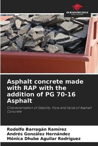 Cover image for Asphalt concrete made with RAP with the addition of PG 70-16 Asphalt