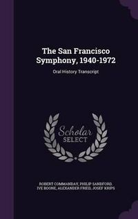 Cover image for The San Francisco Symphony, 1940-1972: Oral History Transcript