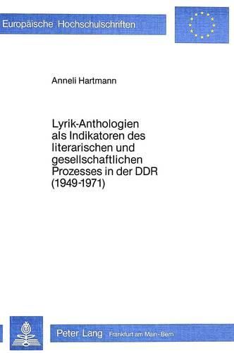 Cover image for Lyrik-Anthologien ALS Indikatoren Des Literarischen Und Gesell- Schaftlichen Prozesses in Der Ddr (1949-1971)