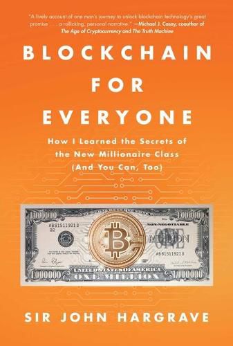 Cover image for Blockchain for Everyone: How I Learned the Secrets of the New Millionaire Class (and You Can, Too)