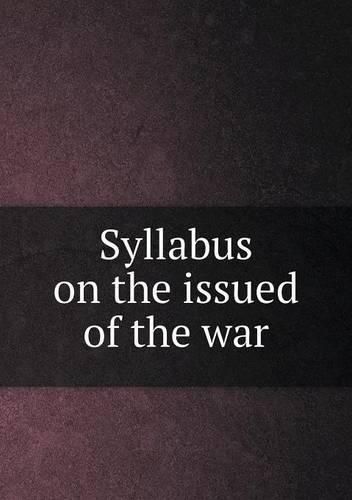 Cover image for Syllabus on the issued of the war