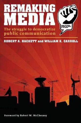 Cover image for Remaking Media: The Struggle to Democratize Public Communication