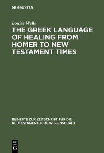 Cover image for The Greek Language of Healing from Homer to New Testament Times