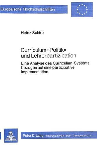 Cover image for Curriculum -Politik- Und Lehrerpartizipation: Eine Analyse Des Curriculum-Systems Bezogen Auf Eine Partizipative Implementation