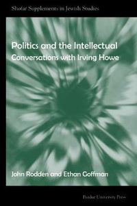 Cover image for Politics and the Intellectuals: Conversations with Irving Howe