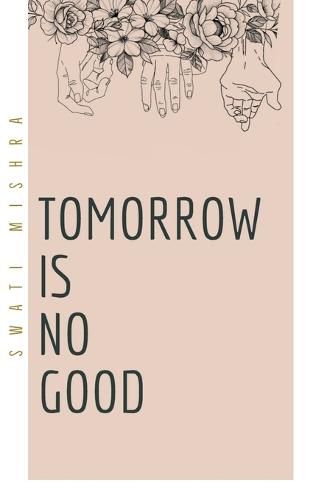 Cover image for Tomorrow is no good