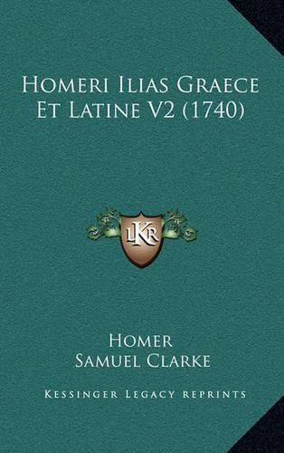 Homeri Ilias Graece Et Latine V2 (1740)