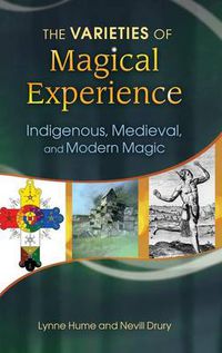 Cover image for The Varieties of Magical Experience: Indigenous, Medieval, and Modern Magic