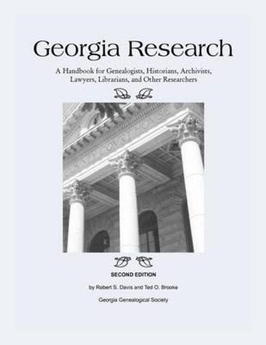 Georgia Research: A Handbook for Genealogists, Historians, Archivists, Lawyers, Librarians, and Other Researchers