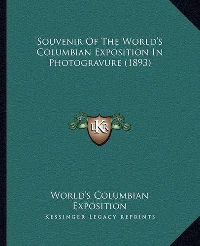 Souvenir of the World's Columbian Exposition in Photogravure (1893)