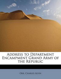 Cover image for Address to Department Encampment Grand Army of the Republic