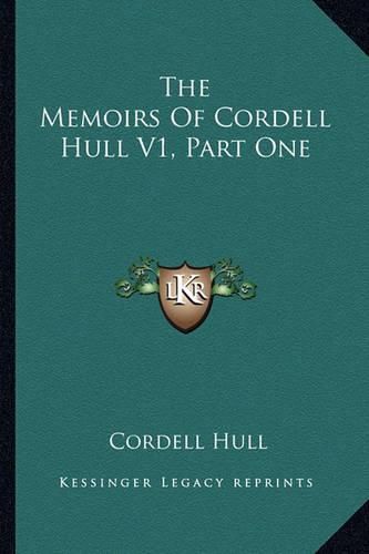 Cover image for The Memoirs of Cordell Hull V1, Part One