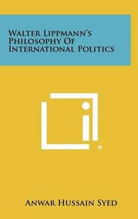 Cover image for Walter Lippmann's Philosophy of International Politics