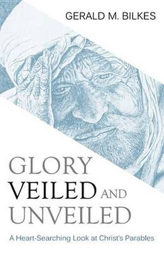 Cover image for Glory Veiled & Unveiled: A Heart-Searching Look At Christ'S