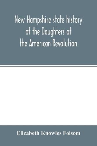 Cover image for New Hampshire state history of the Daughters of the American revolution