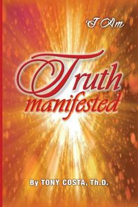 Cover image for Truth Manifested: I Am