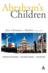 Cover image for Abraham's Children: Jews, Christians and Muslims in Conversation