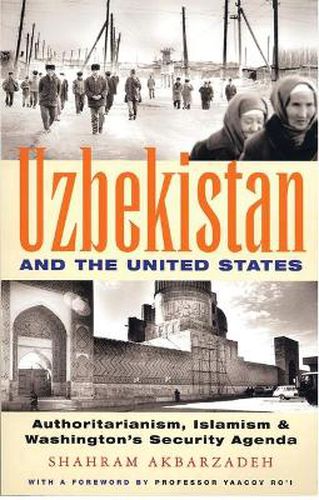 Cover image for Uzbekistan and the United States: Authoritarianism, Islamism and Washington's Security Agenda
