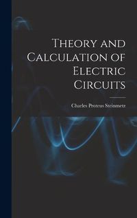 Cover image for Theory and Calculation of Electric Circuits