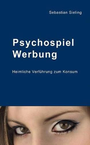 Cover image for Psychospiel Werbung: Heimliche Verfuhrung zum Konsum