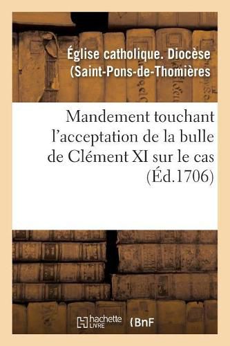 Cover image for Mandement Touchant l'Acceptation de la Bulle de Clement XI Sur Le Cas