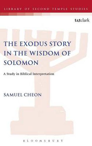 Cover image for The Exodus Story in the Wisdom of Solomon: A Study in Biblical Interpretation