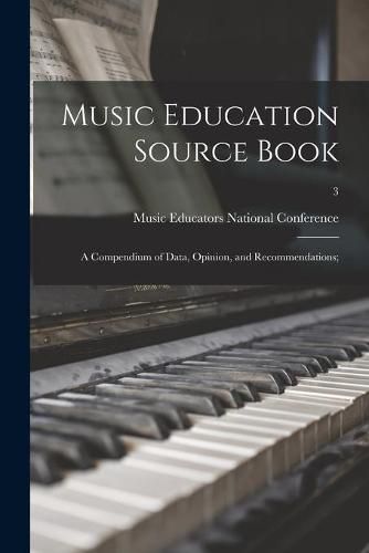 Cover image for Music Education Source Book; a Compendium of Data, Opinion, and Recommendations;; 3