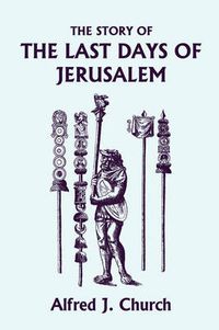 Cover image for The Story of the Last Days of Jerusalem, Illustrated Edition (Yesterday's Classics)