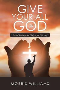 Cover image for Give Your All to God