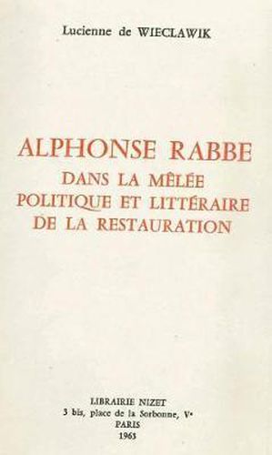 Cover image for Alphonse Rabbe Dans La Melee Politique Et Litteraire de la Restauration