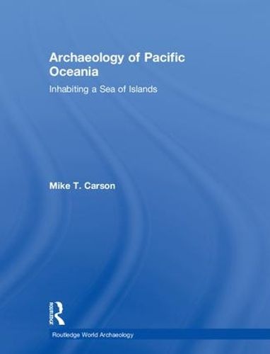 Cover image for Archaeology of Pacific Oceania: Inhabiting a Sea of Islands