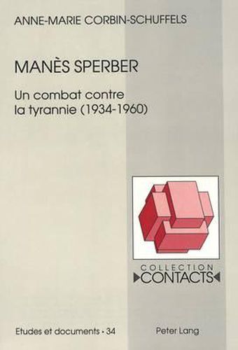 Manes Sperber: Un Combat Contre La Tyrannie (1934-1960)