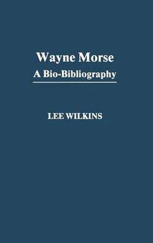 Cover image for Wayne Morse: A Bio-Bibliography